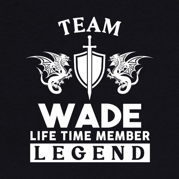 Wade Name T Shirt - Wade Life Time Member Legend Gift Item Tee by unendurableslemp118